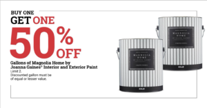 UY ONE GET ONE 50% OFF on gallons of Magnolia Home paint by Joanna Gaines. Limit 2. Offer valid May 14 - 27.